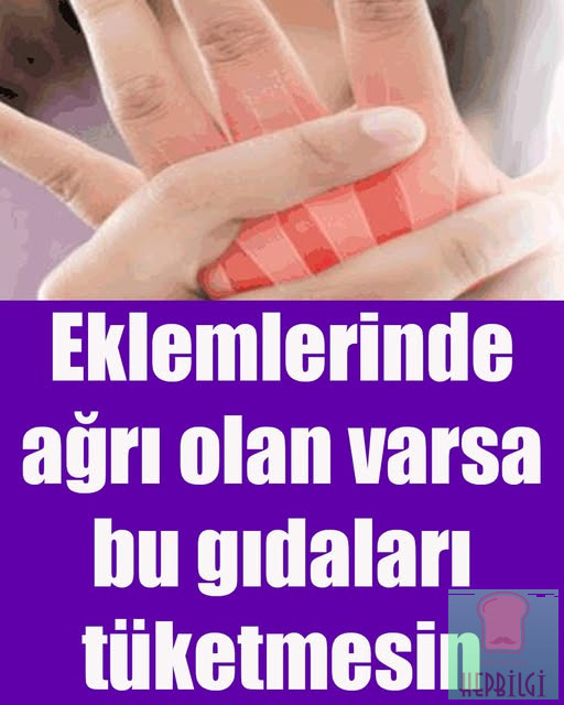 Eklemlerinde ağrı olan var bu gıdaları tüketmesin - 1
