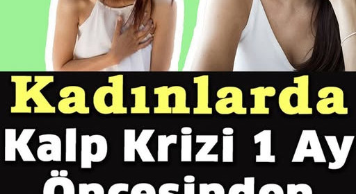 Kadınlarda Kalp Krizi 1 Ay Öncesinden Kendini Böyle Gösteriyor
